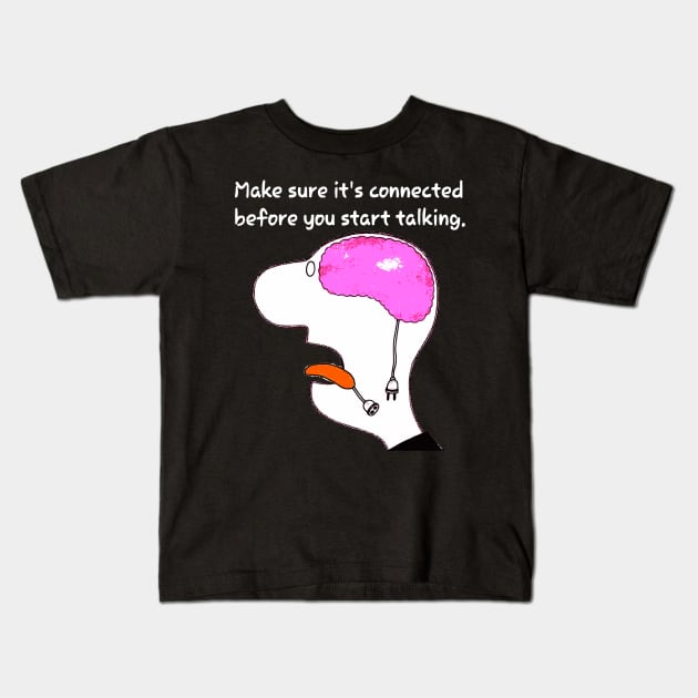 Make Sure It's Connected Before You Start Talking Kids T-Shirt by Graffix